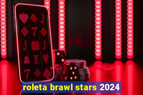 roleta brawl stars 2024